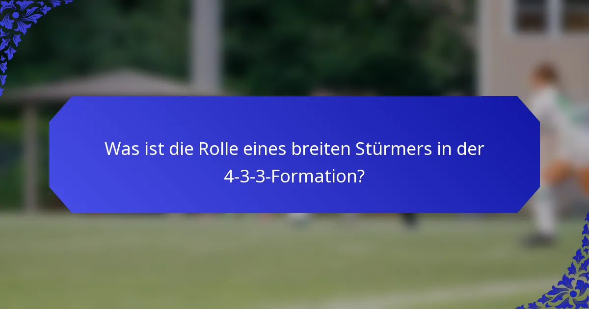 Was ist die Rolle eines breiten Stürmers in der 4-3-3-Formation?