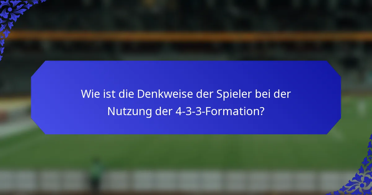 Wie ist die Denkweise der Spieler bei der Nutzung der 4-3-3-Formation?